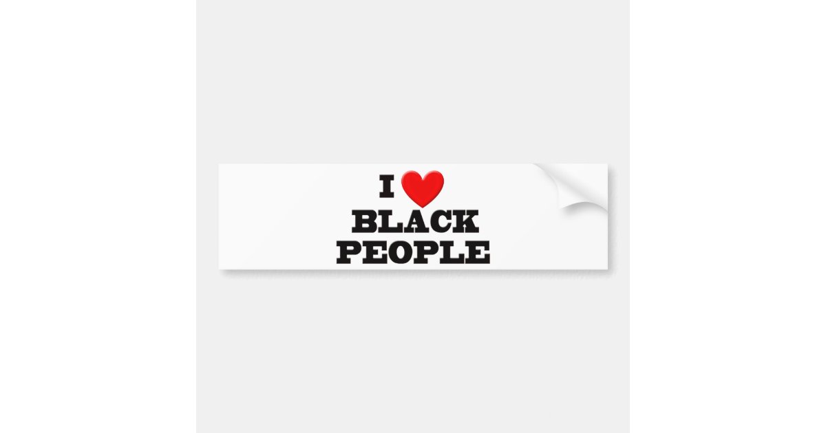 i-love-black-people-bumper-sticker-zazzle
