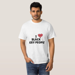 i love black very people T-Shirt