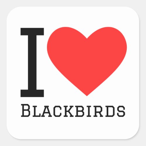 I love blackbirds square sticker