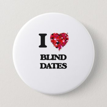 I Love Blind Dates Button by giftsilove at Zazzle