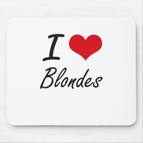 I Love Blondes Artistic Design Mouse Pad