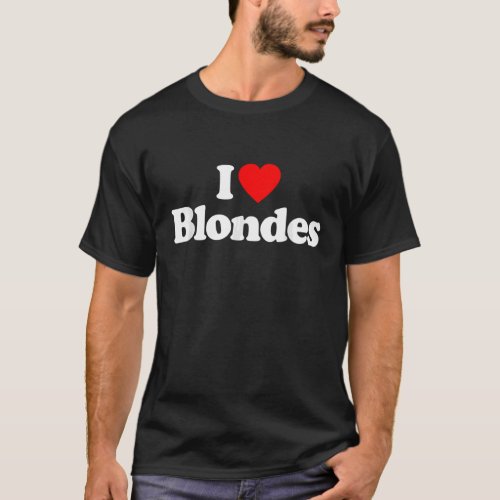 I Love Blondes Heart 70s 80s 90s apparel high scho T_Shirt