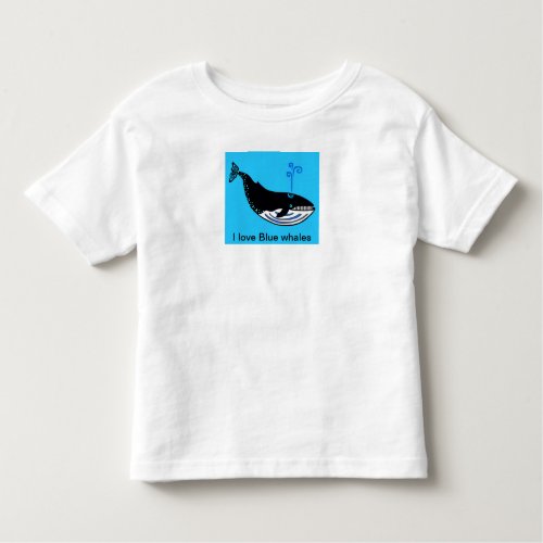 I love BLUE WHALES _ Marine wildlife _ Ocean blue  Toddler T_shirt