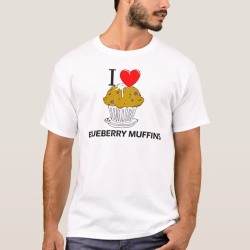 I Love Blueberry Muffins T_Shirt