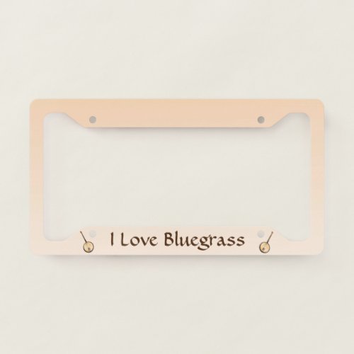 I Love Bluegrass Music License Plate Frame