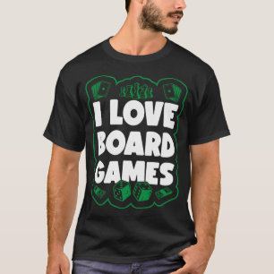 I Love Board Games Gift Game Board Gaming Game Lov T-Shirt