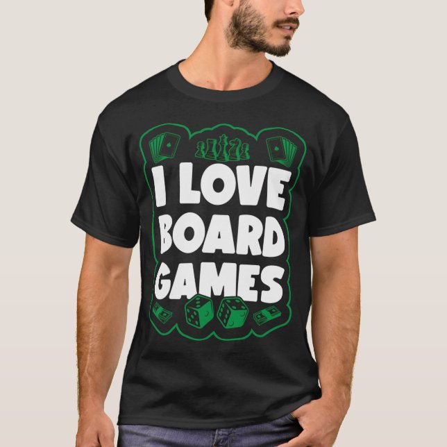 I Love Board Games Gift Game Board Gaming Game Lov T-Shirt (Front)