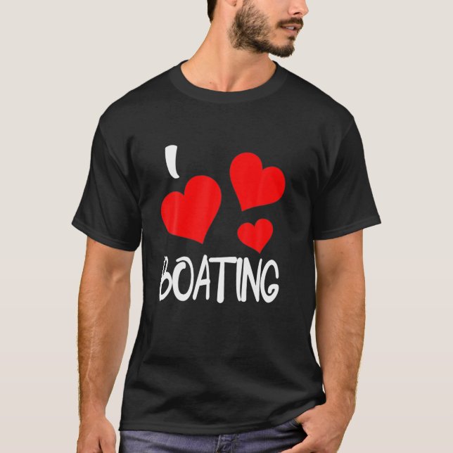 I Love Boating For Motor Boating Lovers Women Fun T-Shirt (Front)