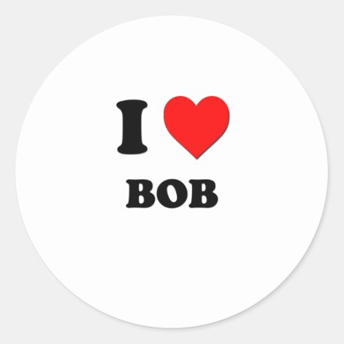 I Love Bob Classic Round Sticker