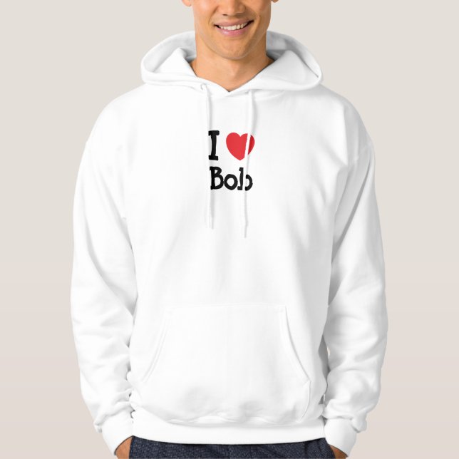I love Bob heart custom personalized Hoodie (Front)