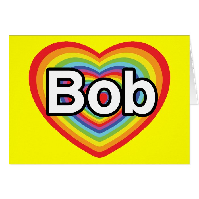I love Bob rainbow heart Greeting Cards