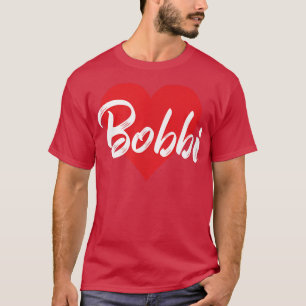 I Love Bobbi First Name T I Heart Named T-Shirt