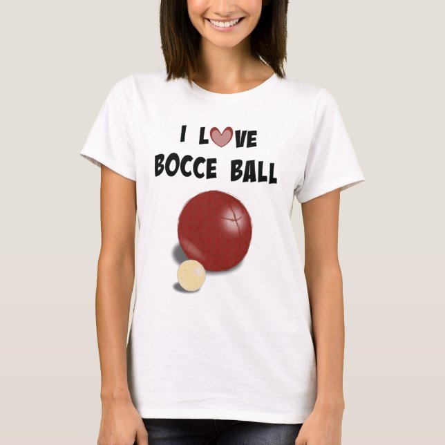 I Love Bocce Ball T-Shirt (Front)