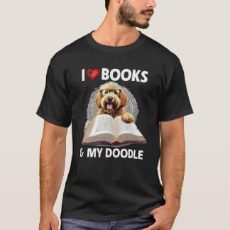 I Love Books and My Golden Doodle Reading Dog Mom  T-Shirt
