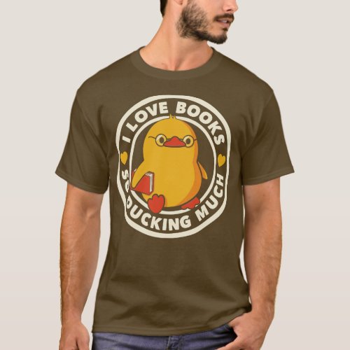 I Love Books So Ducking Much by Tobe Fonseca T_Shirt