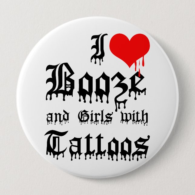 I Love Booze and Girls with Tattoos Pinback Button (Front)