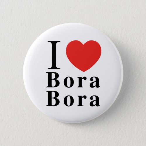 I LOVE Bora Bora Button