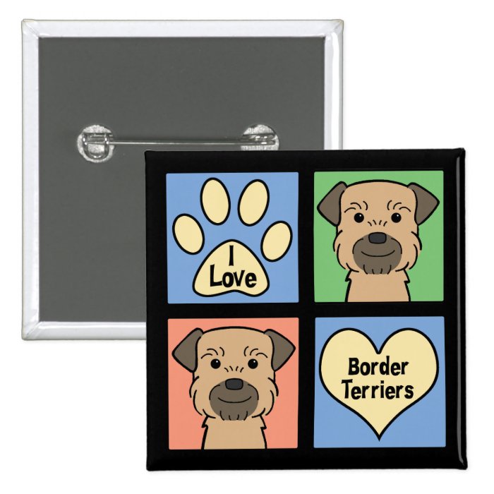 I Love Border Terriers Pins