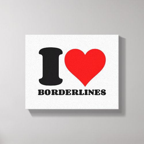 I LOVE BORDERLINES CANVAS PRINT