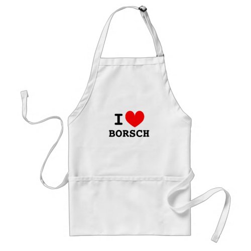 I love borsch  Funny aprons for men and women