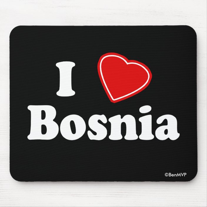 I Love Bosnia Mouse Pad