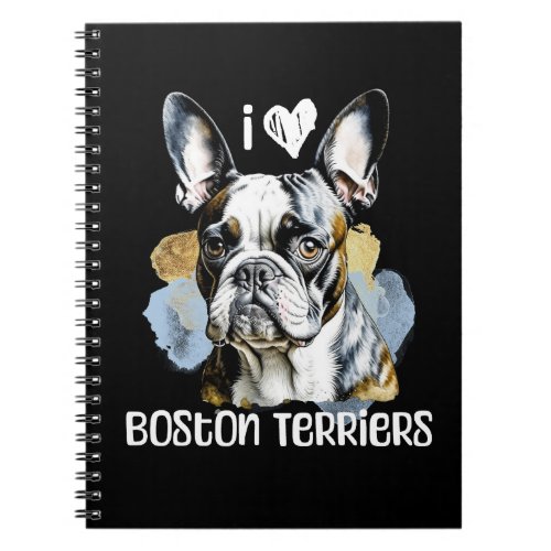 I Love Boston Terriers  Notebook