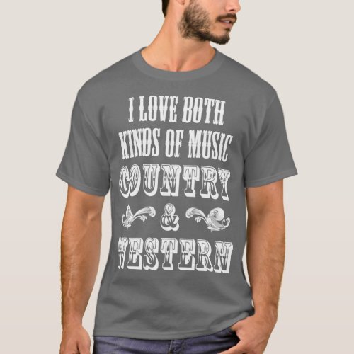 I Love Both Kinds of Music Country and Western  T_Shirt