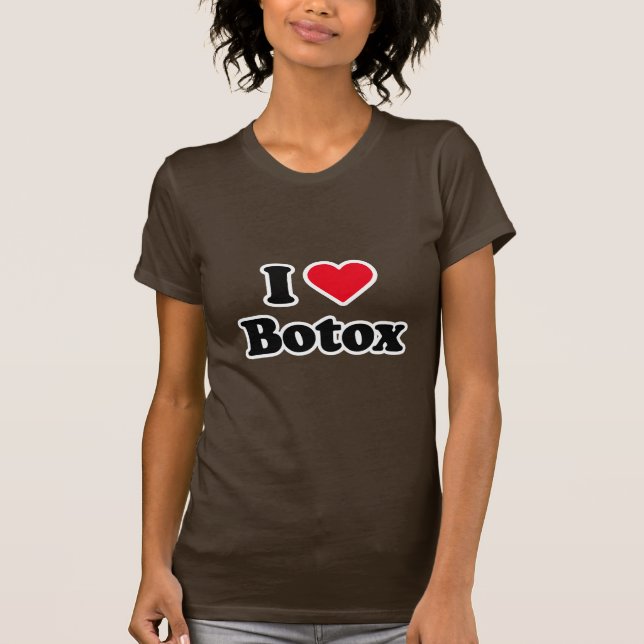 I love botox T-Shirt (Front)
