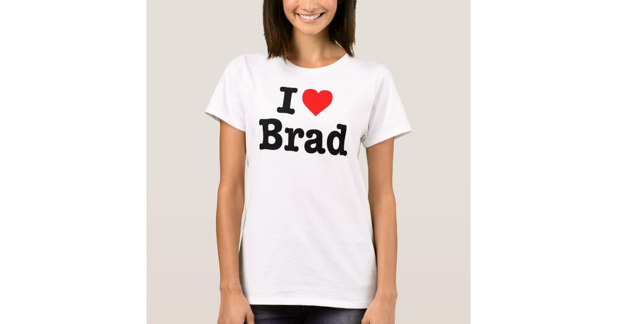 I Love Brad T Shirt Zazzle 