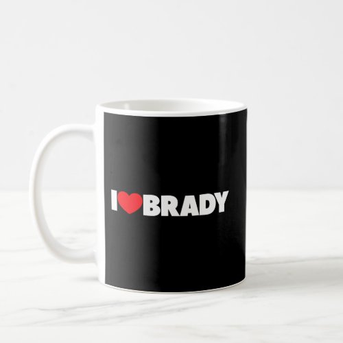 I Love Brady Coffee Mug
