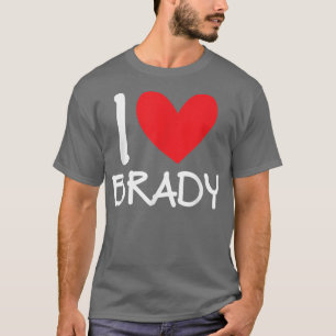 I Love Brady Name Personalized Men Guy BFF Friend T-Shirt