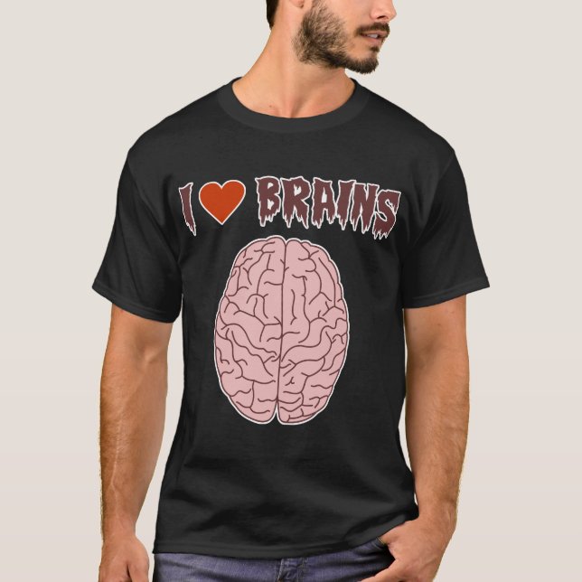I Love Brains T-Shirt (Front)