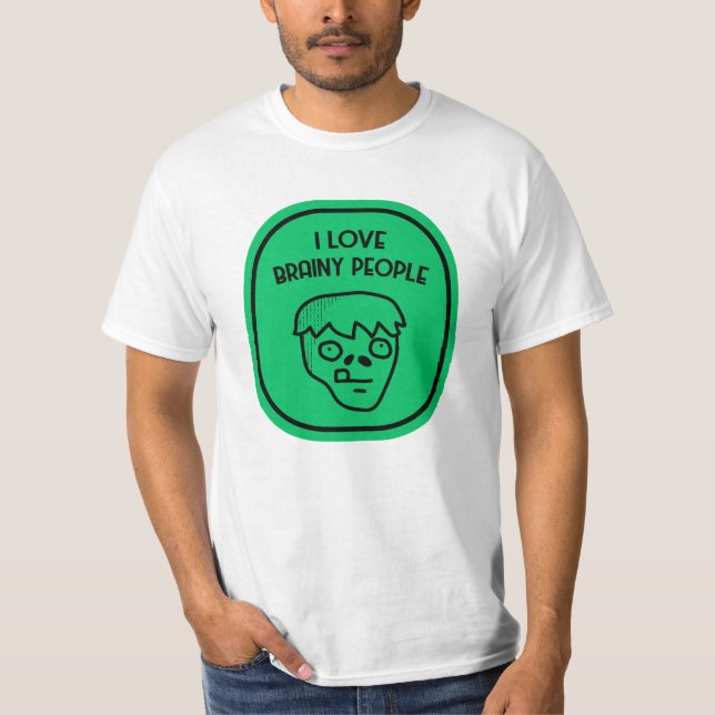 I love brainy people  T-Shirt (Front)