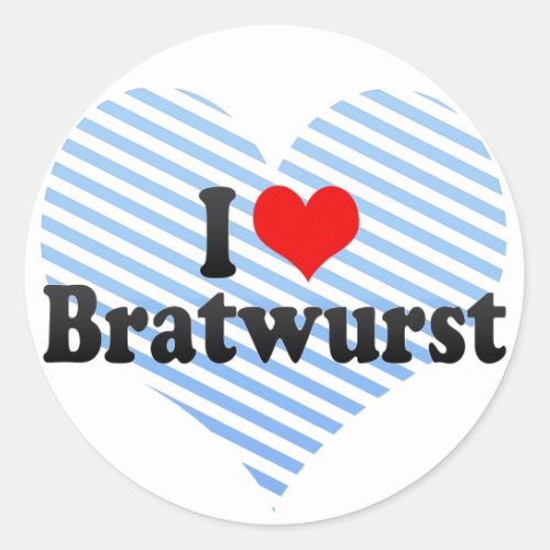I Love Bratwurst Classic Round Sticker