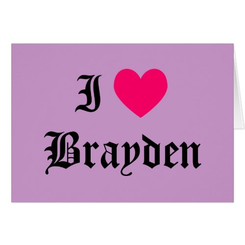I Love Brayden