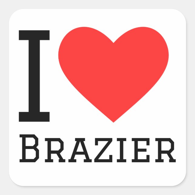 I love brazier square sticker (Front)