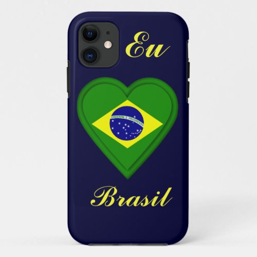 I love Brazil _ Eu amo Brasil _ in Portugese iPhone 11 Case