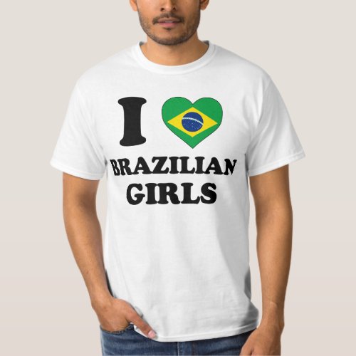 I love Brazilian Girls T_Shirt