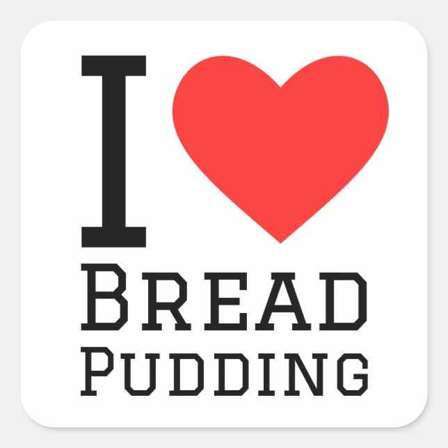 I love bread pudding square sticker (Front)