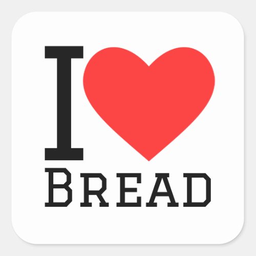 I love bread square sticker