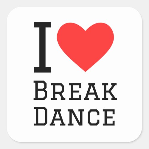 I love break dance square sticker