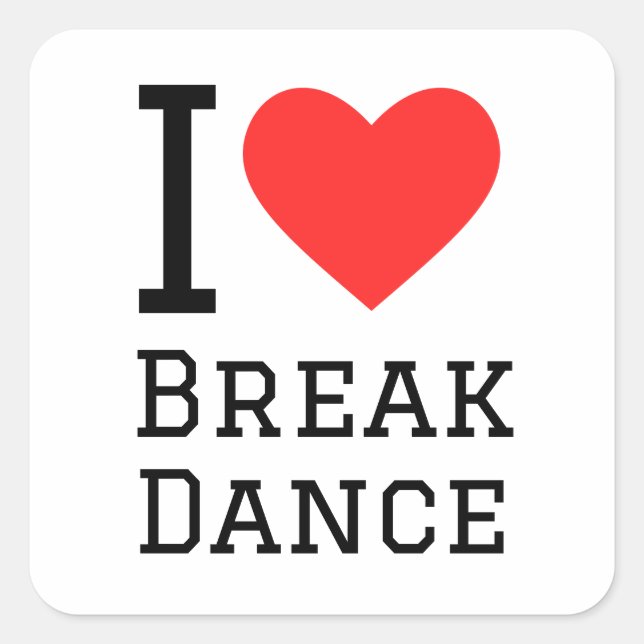 I love break dance square sticker (Front)