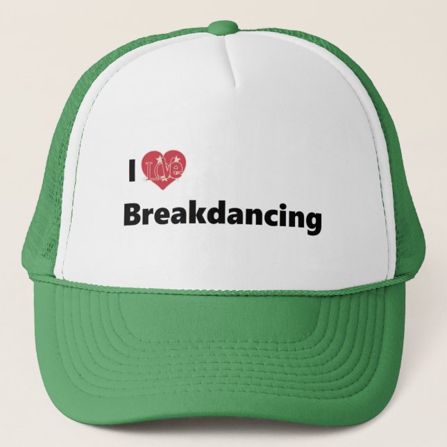 I Love Breakdancing Trucker Hat (Front)