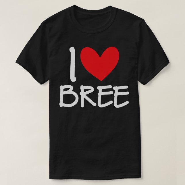 I Love Bree Name Personalized Girl Woman BFF Frien T-Shirt (Design Front)