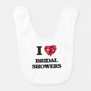I Love Bridal Showers Bib by giftsilove at Zazzle