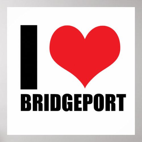 I love Bridgeport Poster