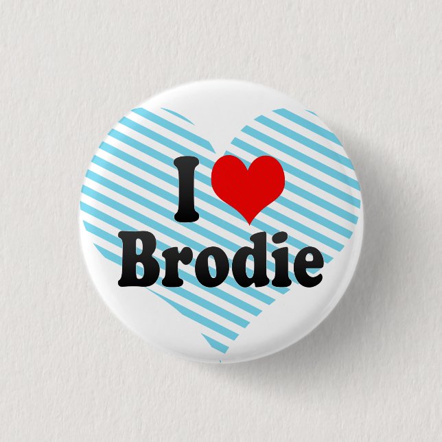 I love Brodie Button (Front)