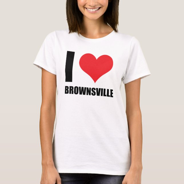 I love Brownsville T-Shirt (Front)