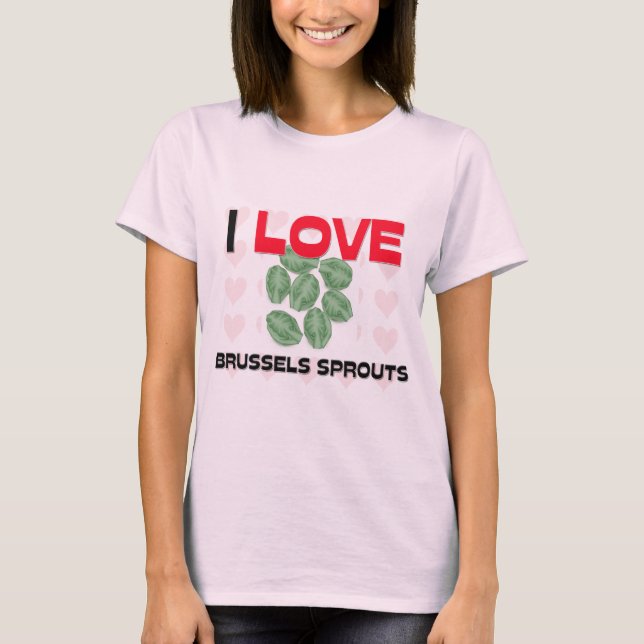 I Love Brussels Sprouts T-Shirt (Front)