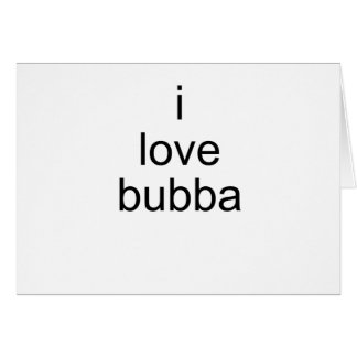 i love bubba